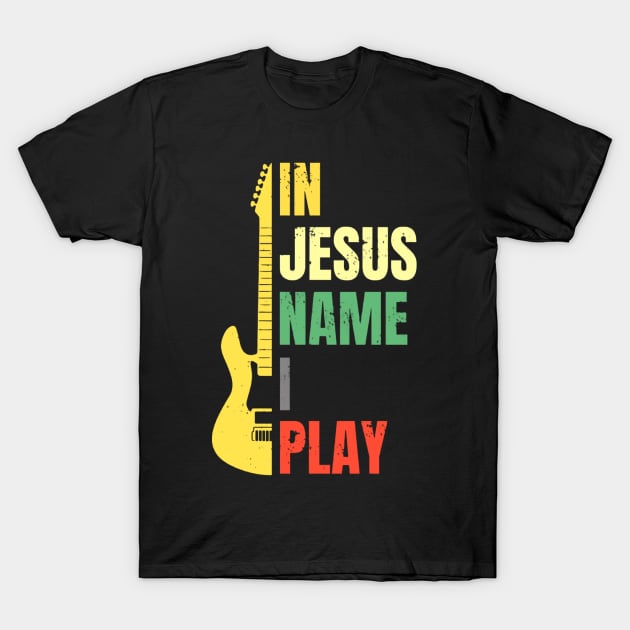 Bass Player In Jesus I Play T-Shirt by Che Tam CHIPS
